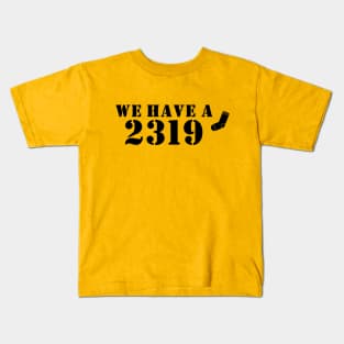 We Have A 2319 Kids T-Shirt